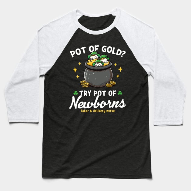 Pot Of Gold ? Try Pot Of Newborns St Patricks Baseball T-Shirt by Depot33